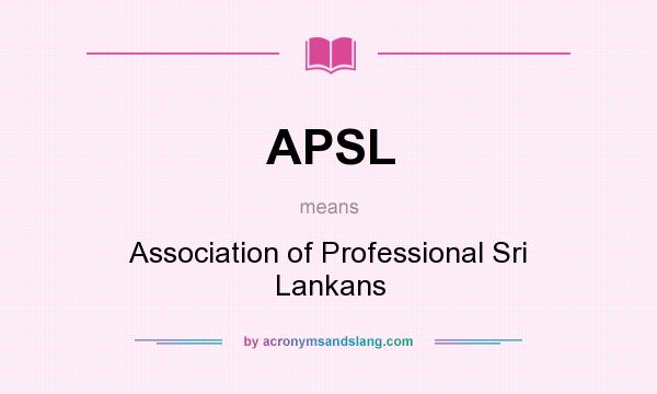 What does APSL mean? It stands for Association of Professional Sri Lankans