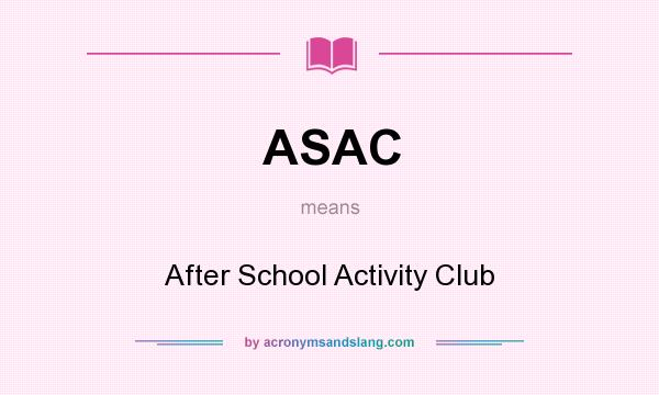What does ASAC mean? It stands for After School Activity Club