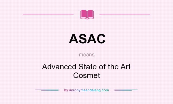 What does ASAC mean? It stands for Advanced State of the Art Cosmet