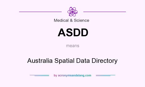 What does ASDD mean? It stands for Australia Spatial Data Directory