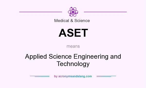 What does ASET mean? It stands for Applied Science Engineering and Technology