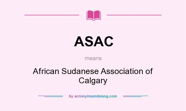 What does ASAC mean? It stands for African Sudanese Association of Calgary