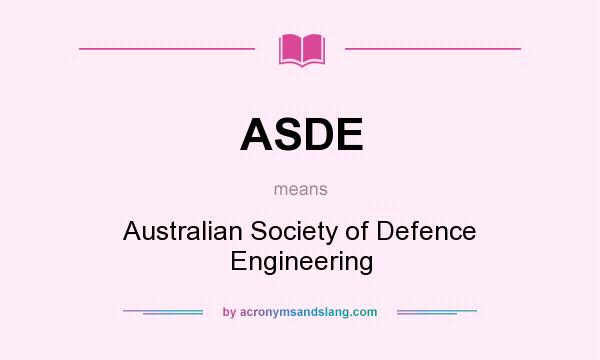 What does ASDE mean? It stands for Australian Society of Defence Engineering