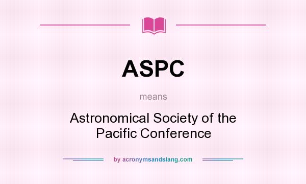 What does ASPC mean? It stands for Astronomical Society of the Pacific Conference