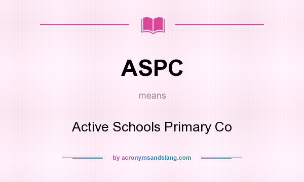 What does ASPC mean? It stands for Active Schools Primary Co