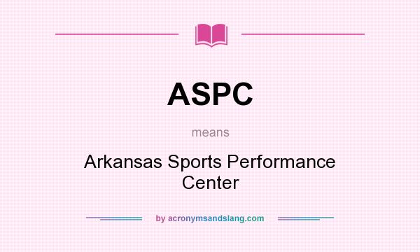 What does ASPC mean? It stands for Arkansas Sports Performance Center