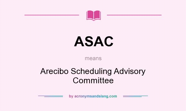 What does ASAC mean? It stands for Arecibo Scheduling Advisory Committee