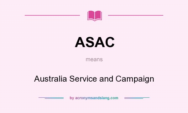 What does ASAC mean? It stands for Australia Service and Campaign