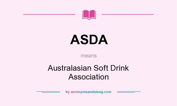 What does ASDA mean? It stands for Australasian Soft Drink Association