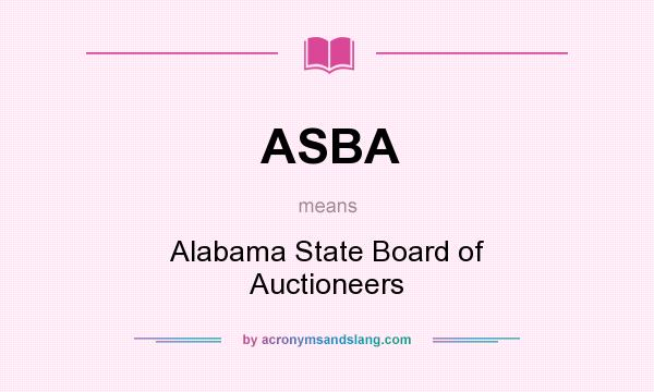 What does ASBA mean? It stands for Alabama State Board of Auctioneers