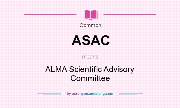 What does ASAC mean? It stands for ALMA Scientific Advisory Committee