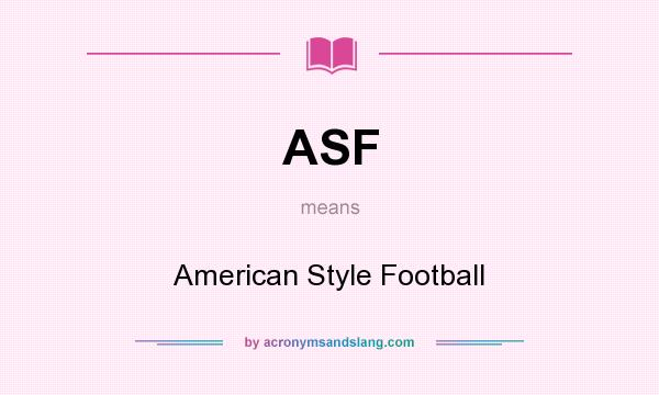 What does ASF mean? It stands for American Style Football