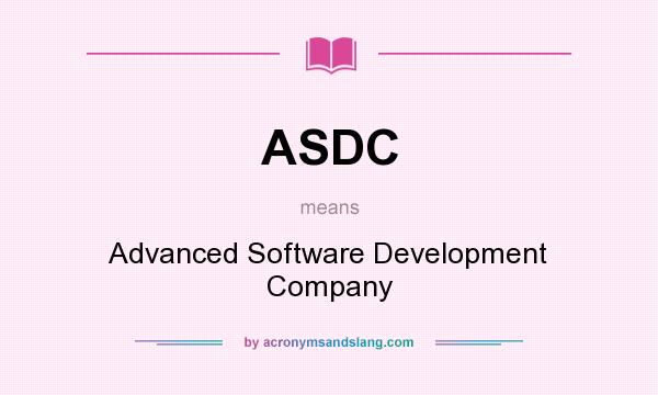 What does ASDC mean? It stands for Advanced Software Development Company