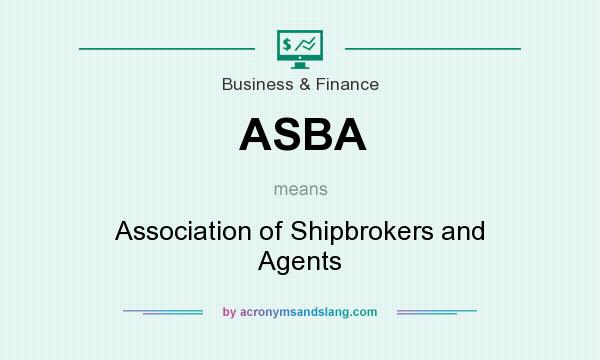 What does ASBA mean? It stands for Association of Shipbrokers and Agents