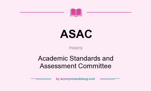 What does ASAC mean? It stands for Academic Standards and Assessment Committee