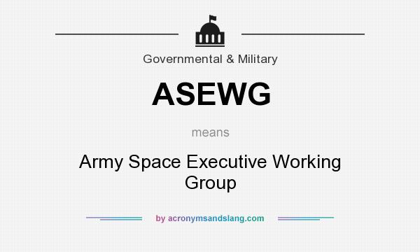 What does ASEWG mean? It stands for Army Space Executive Working Group