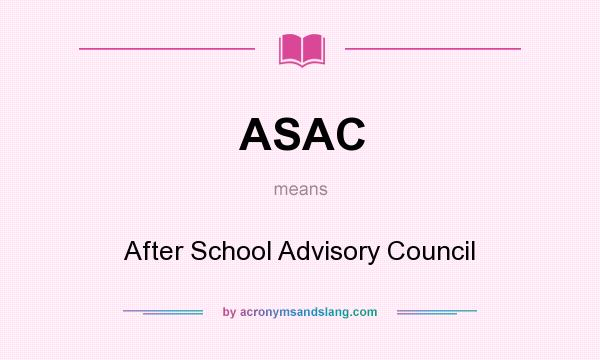What does ASAC mean? It stands for After School Advisory Council