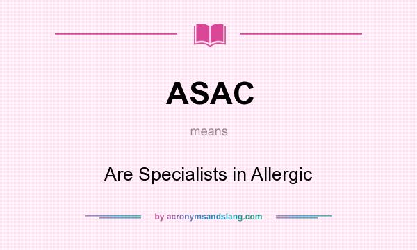 What does ASAC mean? It stands for Are Specialists in Allergic
