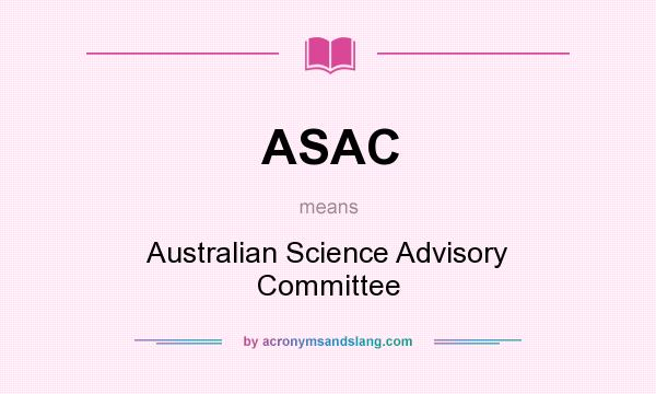 What does ASAC mean? It stands for Australian Science Advisory Committee