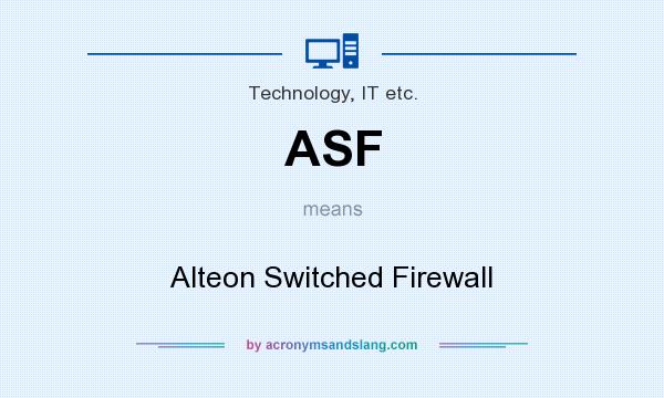 What does ASF mean? It stands for Alteon Switched Firewall