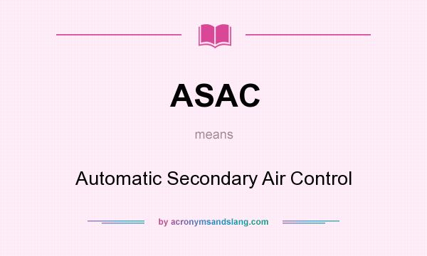 What does ASAC mean? It stands for Automatic Secondary Air Control