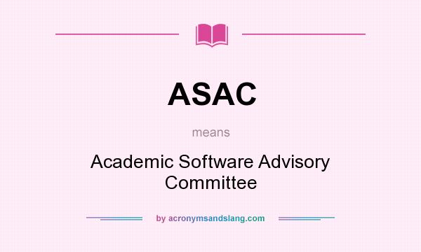 What does ASAC mean? It stands for Academic Software Advisory Committee