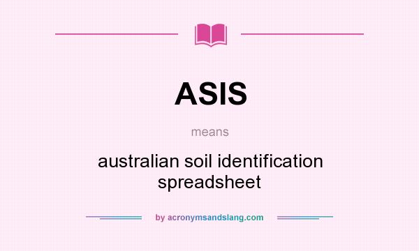 What does ASIS mean? It stands for australian soil identification spreadsheet