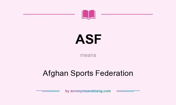 What does ASF mean? It stands for Afghan Sports Federation