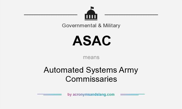 What does ASAC mean? It stands for Automated Systems Army Commissaries
