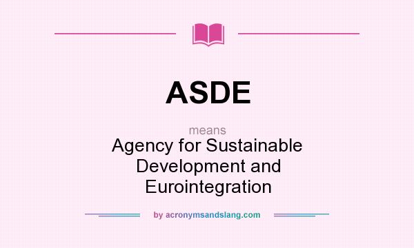 What does ASDE mean? It stands for Agency for Sustainable Development and Eurointegration