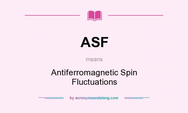 What does ASF mean? It stands for Antiferromagnetic Spin Fluctuations