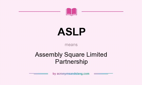 What does ASLP mean? It stands for Assembly Square Limited Partnership