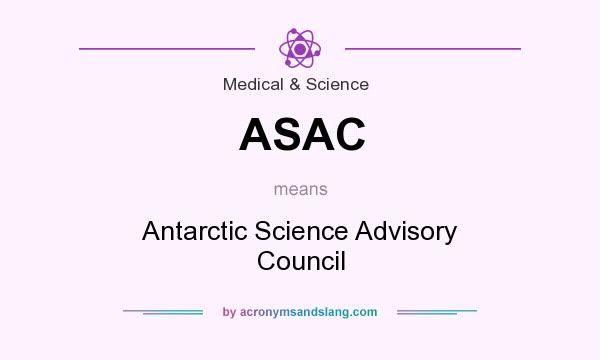 What does ASAC mean? It stands for Antarctic Science Advisory Council