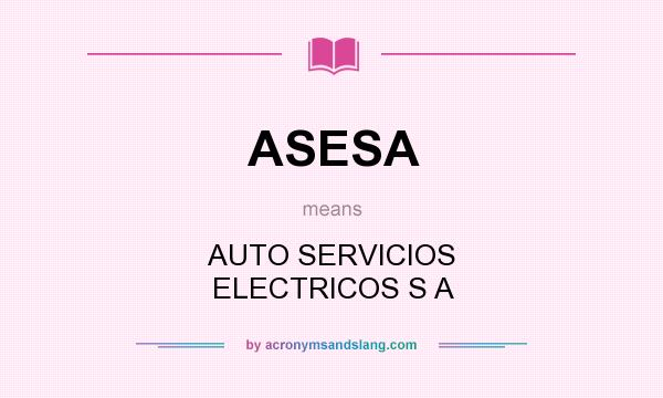 What does ASESA mean? It stands for AUTO SERVICIOS ELECTRICOS S A
