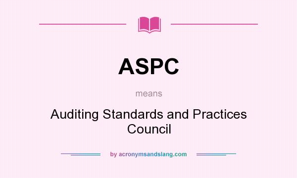 What does ASPC mean? It stands for Auditing Standards and Practices Council