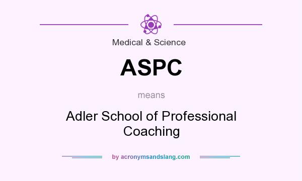 What does ASPC mean? It stands for Adler School of Professional Coaching