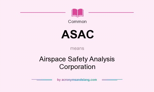 What does ASAC mean? It stands for Airspace Safety Analysis Corporation
