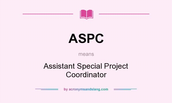 What does ASPC mean? It stands for Assistant Special Project Coordinator