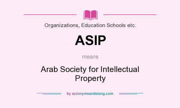 What does ASIP mean? It stands for Arab Society for Intellectual Property