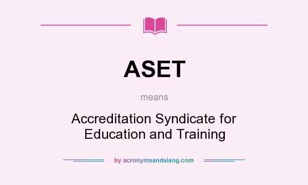 What does ASET mean? It stands for Accreditation Syndicate for Education and Training