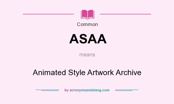 What does ASAA mean? It stands for Animated Style Artwork Archive