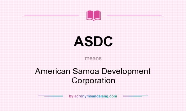 What does ASDC mean? It stands for American Samoa Development Corporation