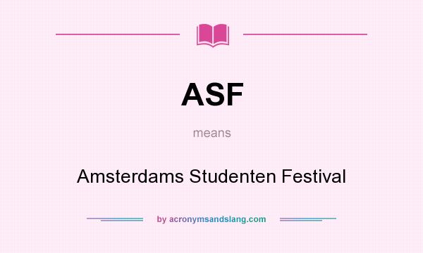 What does ASF mean? It stands for Amsterdams Studenten Festival