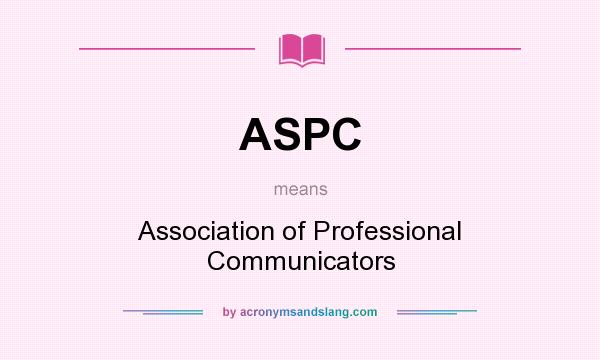 What does ASPC mean? It stands for Association of Professional Communicators
