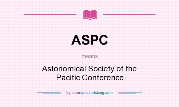 What does ASPC mean? It stands for Astonomical Society of the Pacific Conference