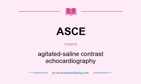What does ASCE mean? It stands for agitated-saline contrast echocardiography