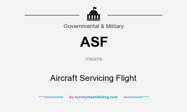 What does ASF mean? It stands for Aircraft Servicing Flight