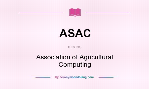 What does ASAC mean? It stands for Association of Agricultural Computing