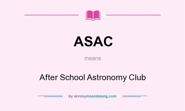 What does ASAC mean? It stands for After School Astronomy Club