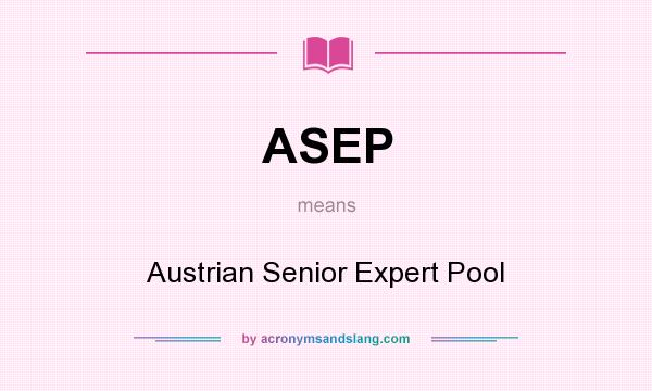 What does ASEP mean? It stands for Austrian Senior Expert Pool